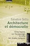 Architecture et démocratie : cinq leçons sur le paysage, la ville, les droits civiques